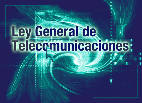 Columnista Invitado: UNA PRIMERA APROXIMACIÓN A LA NUEVA LEY DE TELECOMUNICACIONES